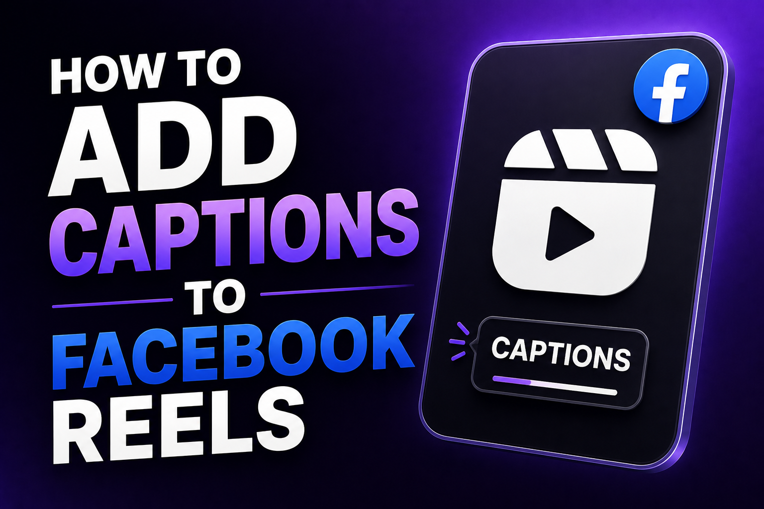 How to add captions to Facebook Reels 2026