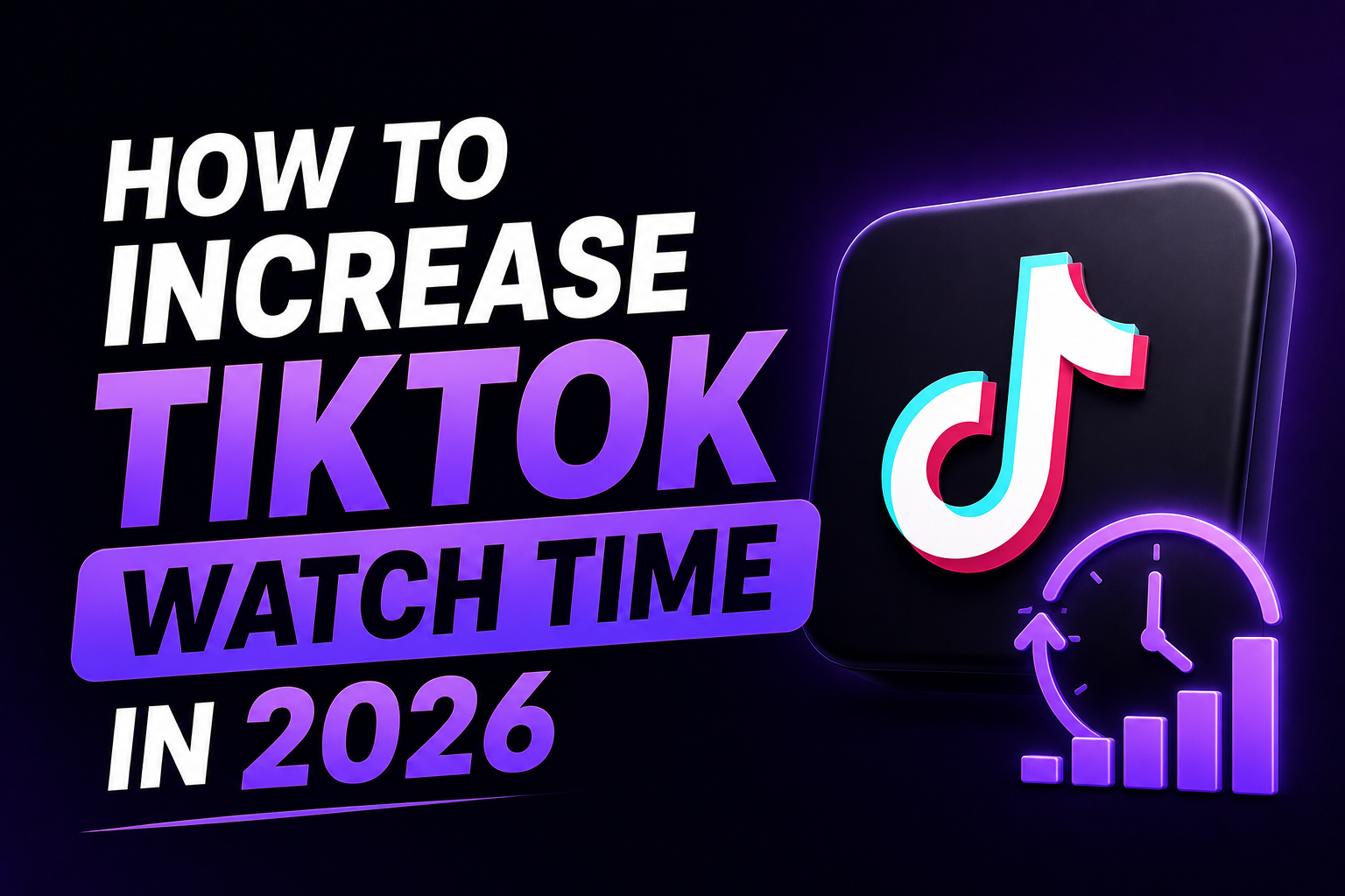 How to increase TikTok watch time in 2026